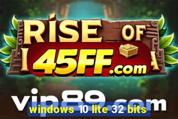 windows 10 lite 32 bits
